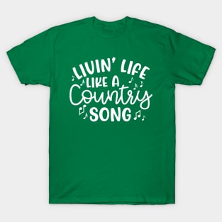 Livin' Life Like A Country Song T-Shirt